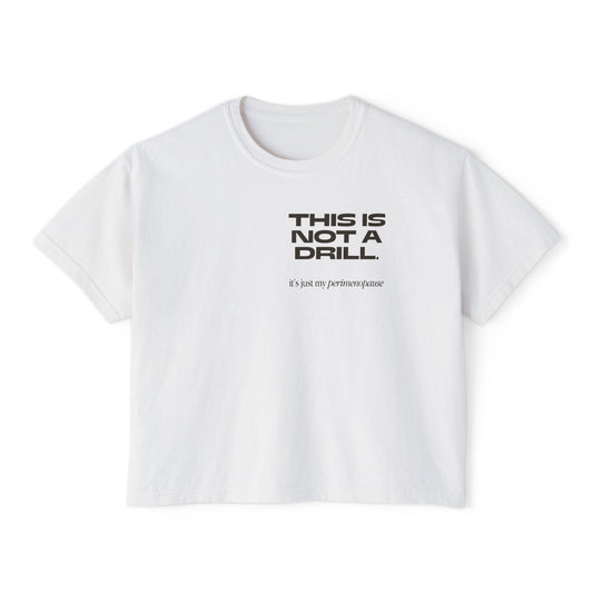 This is not a drill! Women's Boxy Tee