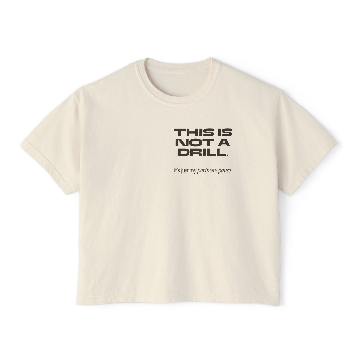 This is not a drill! Women's Boxy Tee