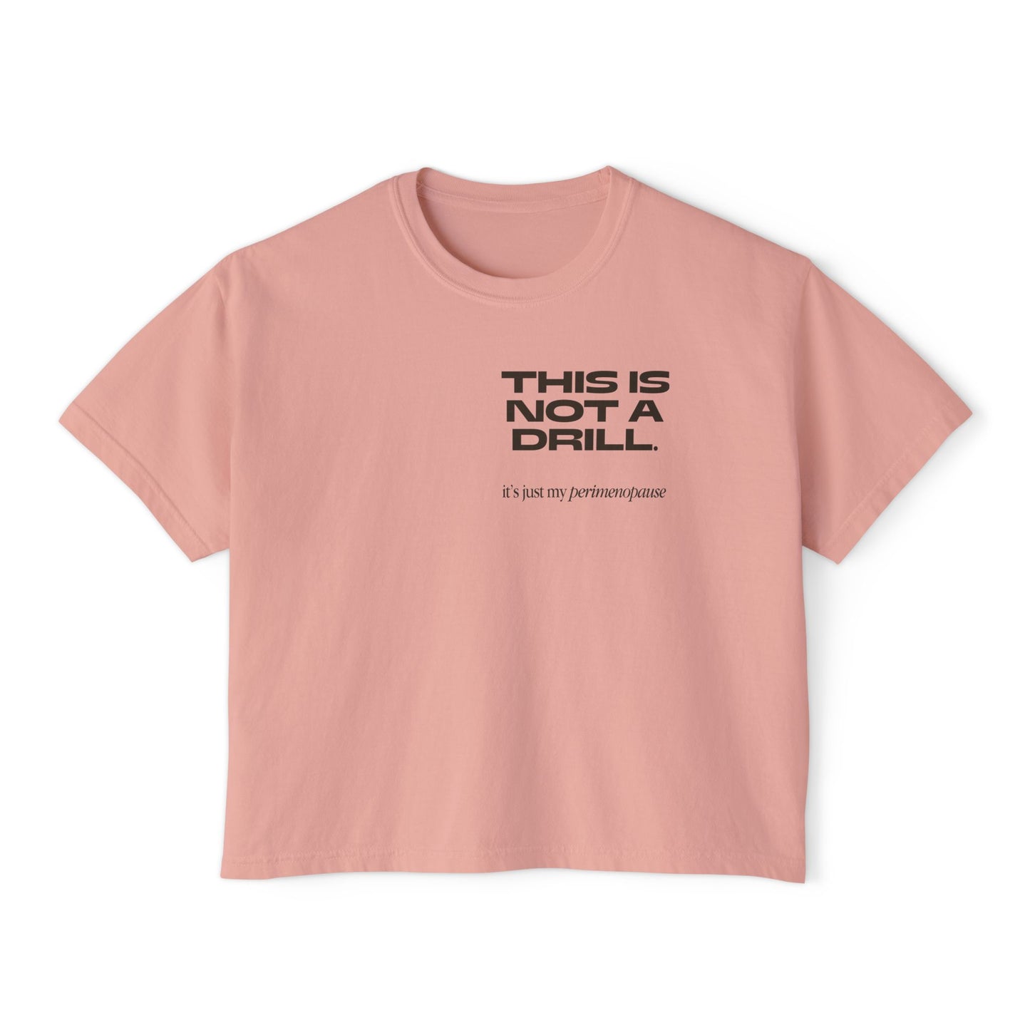 This is not a drill! Women's Boxy Tee
